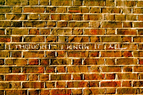 image of a brick wall with the phrase, "I thought I knew it all," written in chalk. Found on creative commons. Image by mrdamcgowan.
Reason for use is visual representation of how what we think we know can create walls and barriers. 